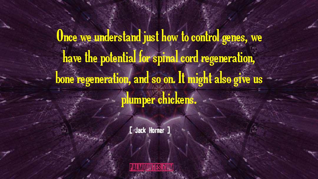 Regeneration quotes by Jack Horner