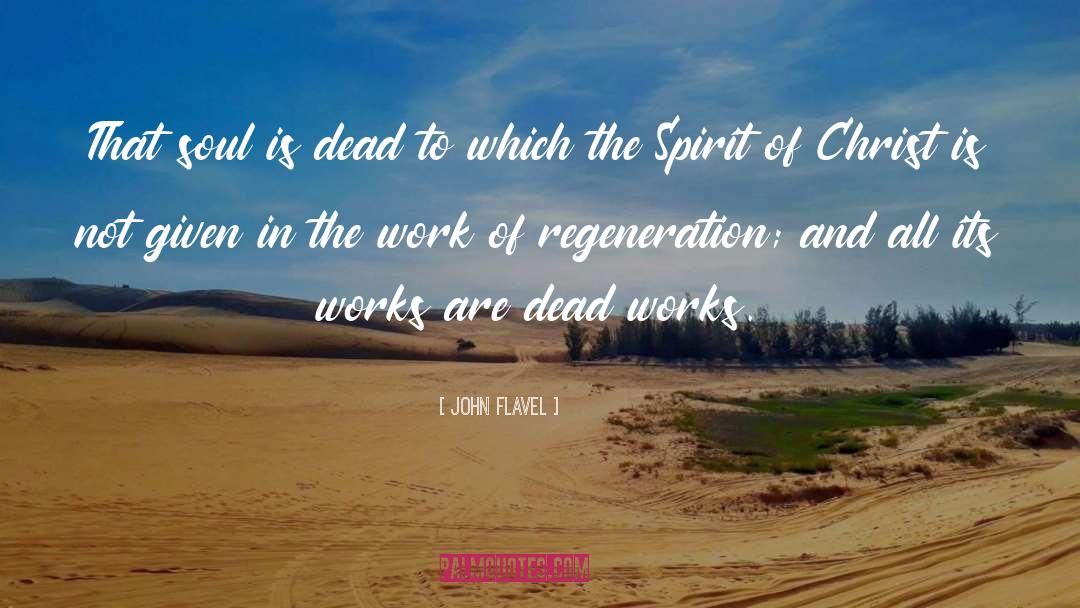 Regeneration quotes by John Flavel