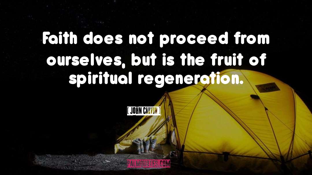 Regeneration quotes by John Calvin