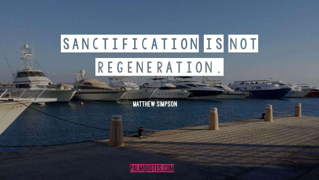 Regeneration quotes by Matthew Simpson