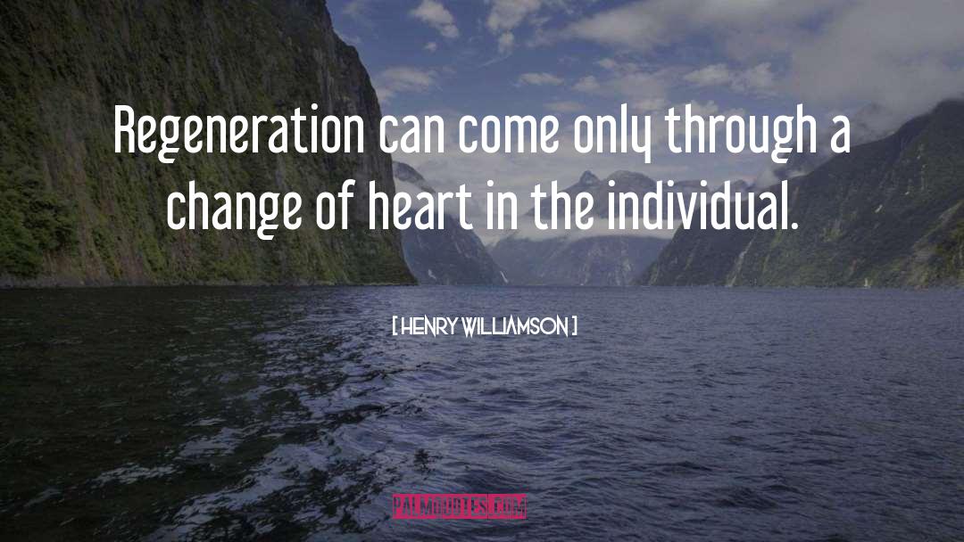 Regeneration quotes by Henry Williamson