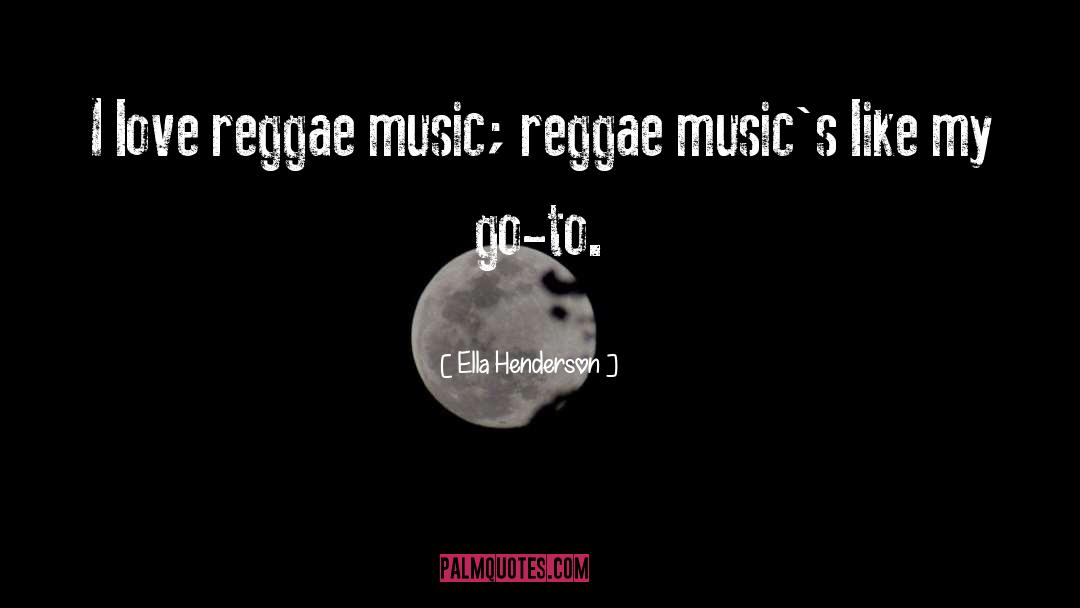 Reggae Music quotes by Ella Henderson