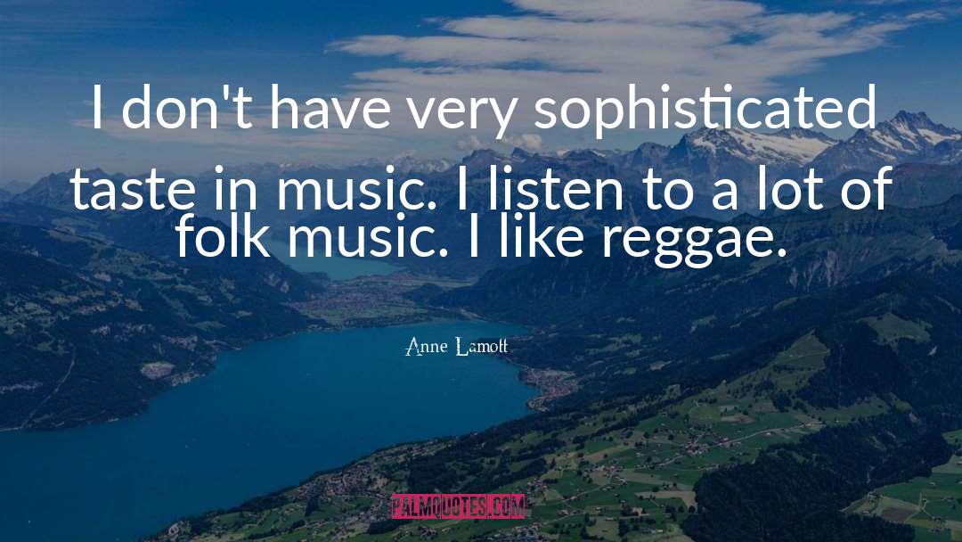 Reggae Music quotes by Anne Lamott