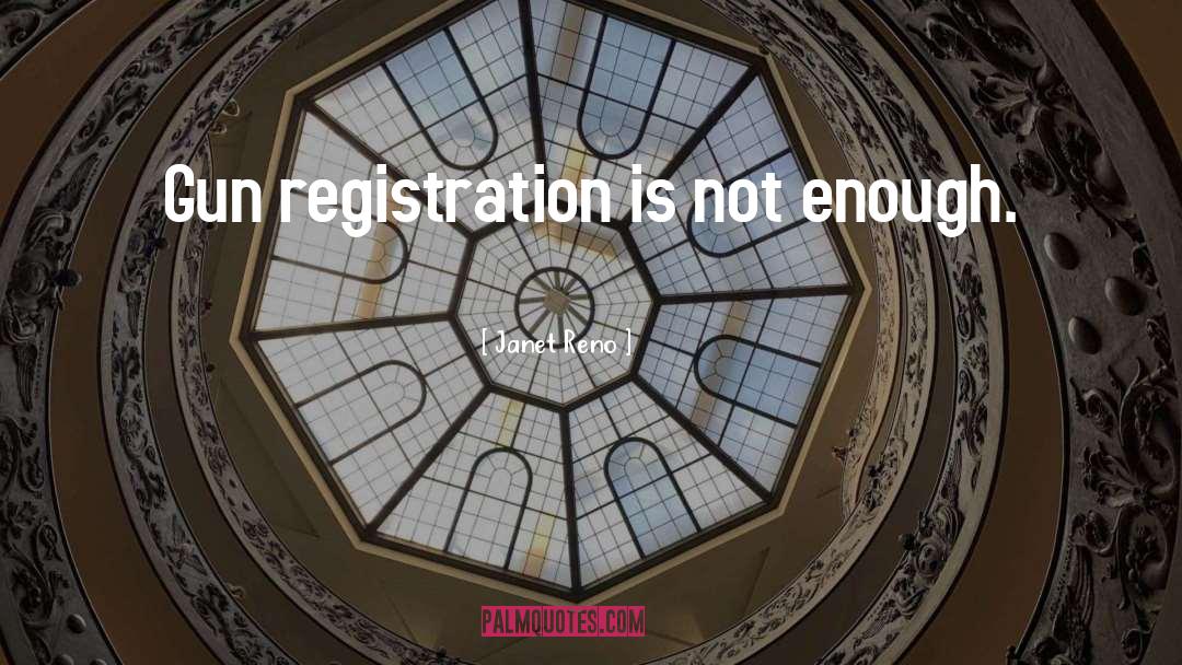 Registration quotes by Janet Reno