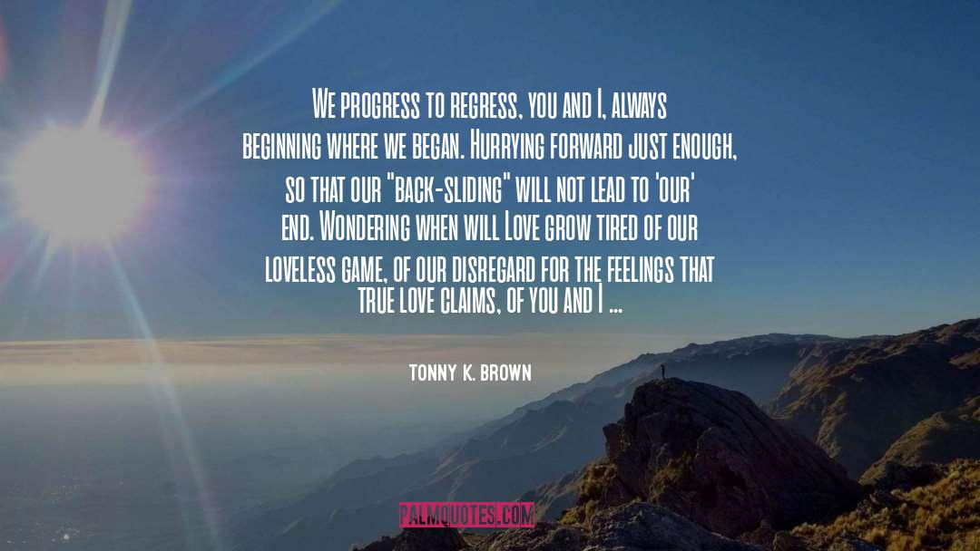 Regress quotes by Tonny K. Brown