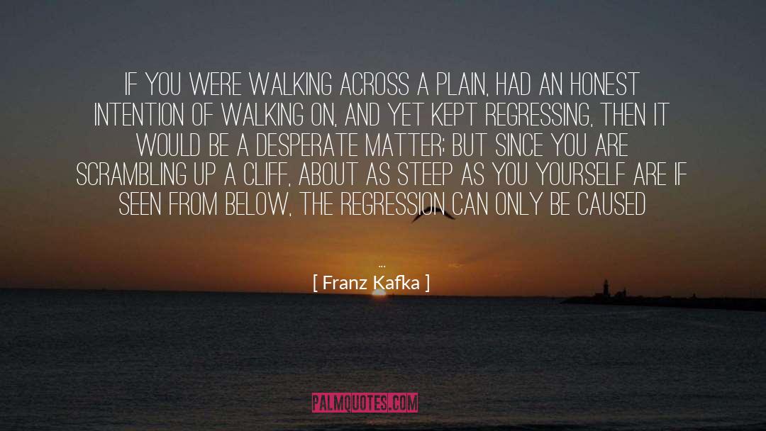 Regression quotes by Franz Kafka