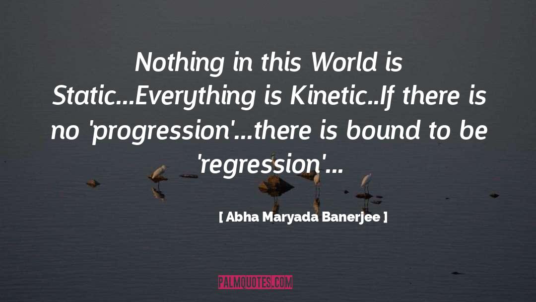 Regression quotes by Abha Maryada Banerjee