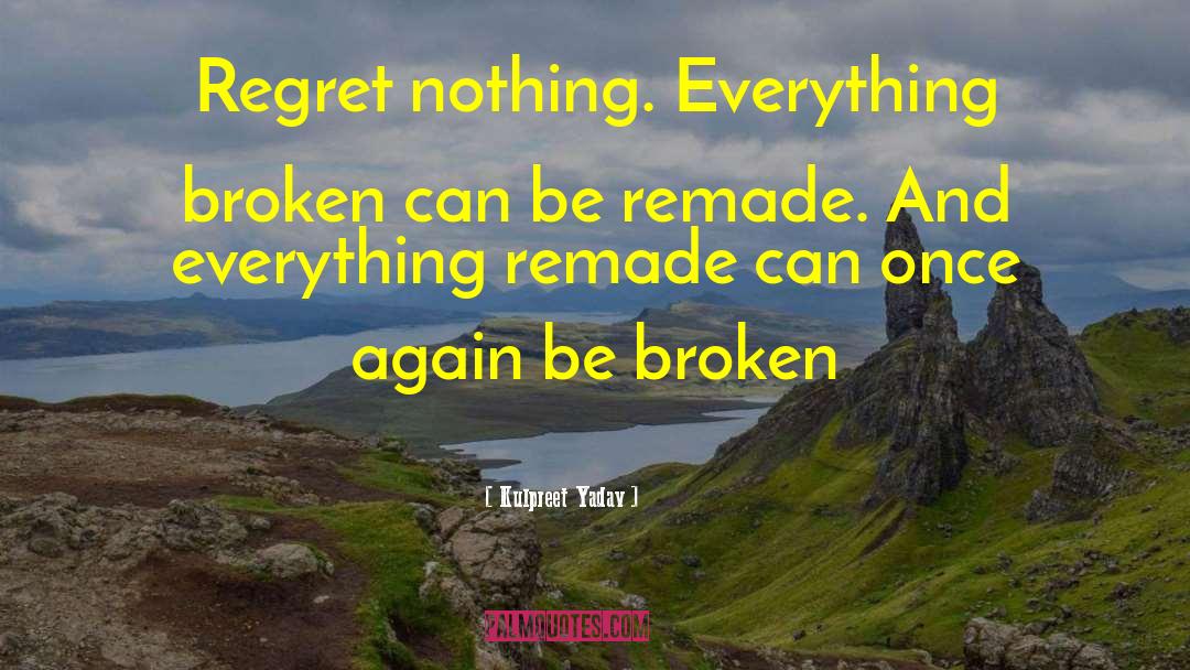 Regret Nothing quotes by Kulpreet Yadav