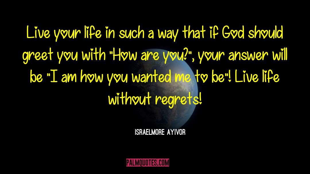 Regret Nothing quotes by Israelmore Ayivor