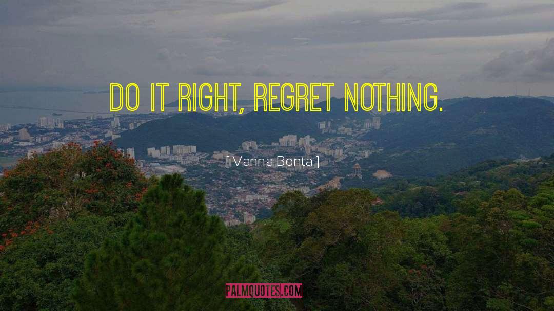 Regret Nothing quotes by Vanna Bonta