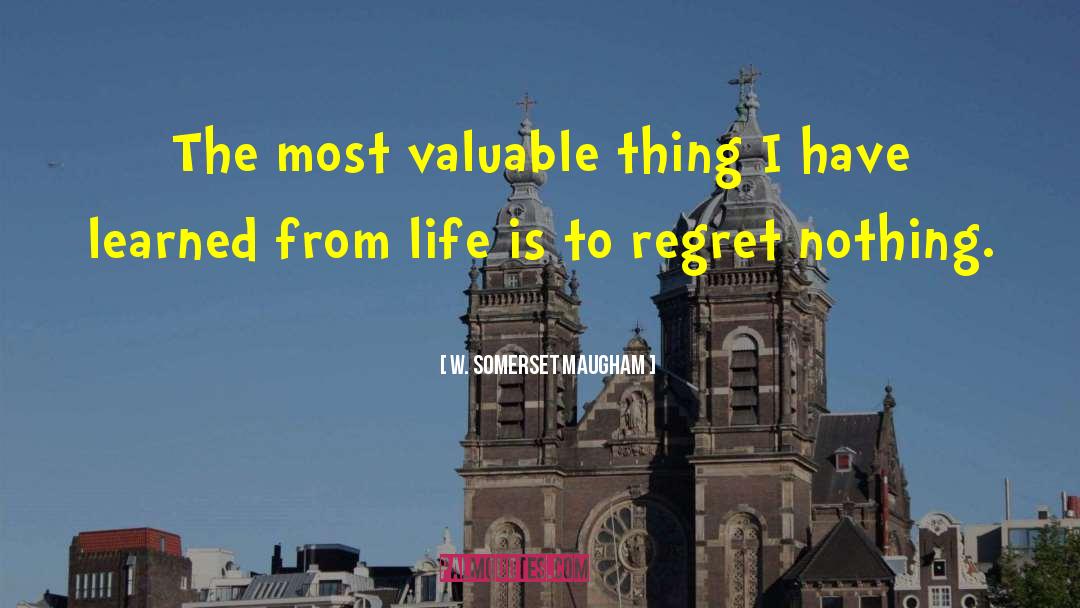 Regret Nothing quotes by W. Somerset Maugham