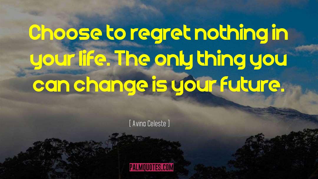 Regret Nothing quotes by Avina Celeste