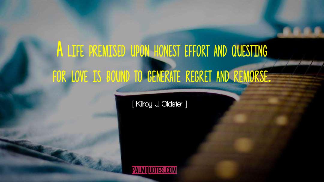 Regret Remorse quotes by Kilroy J. Oldster