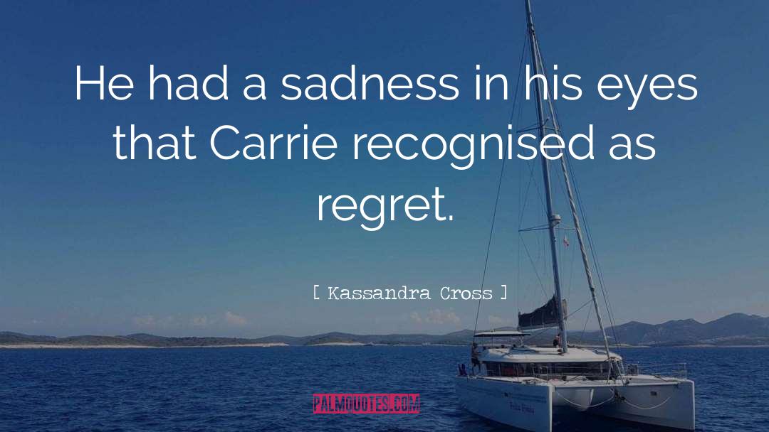 Regretful quotes by Kassandra Cross