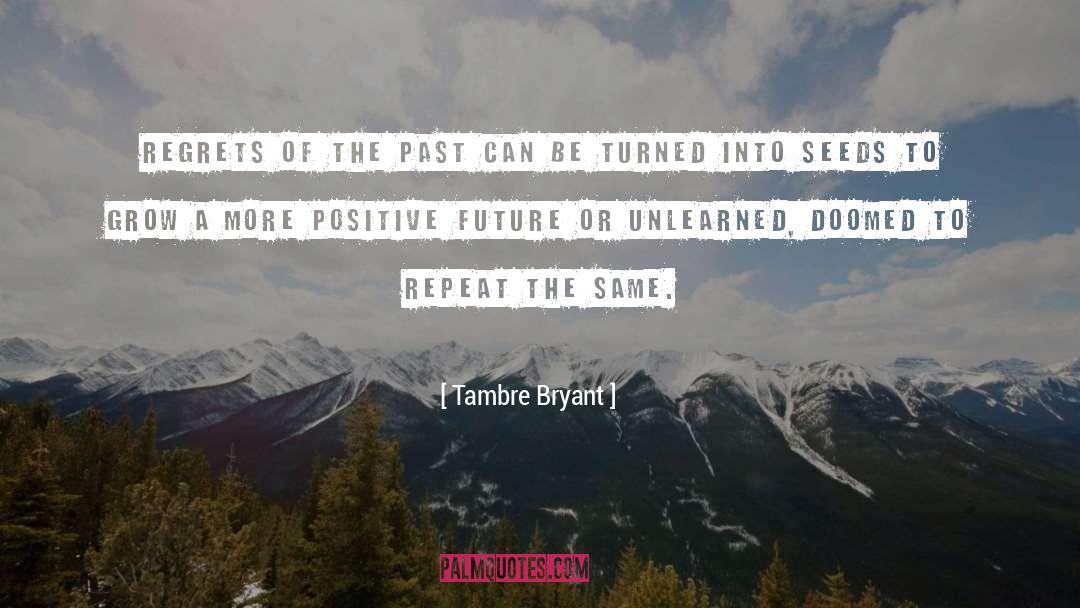 Regrets Of The Past quotes by Tambre Bryant
