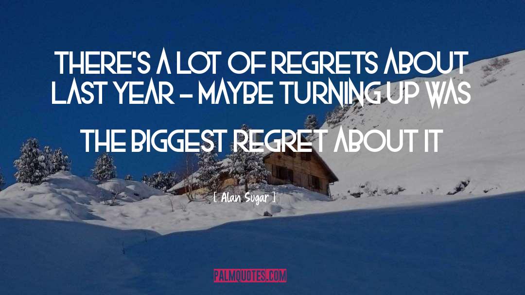 Regrets quotes by Alan Sugar