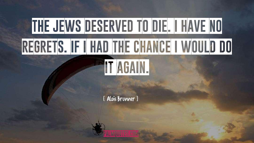 Regrets quotes by Alois Brunner