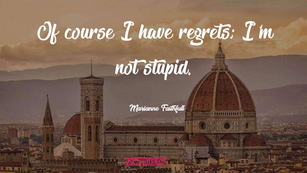 Regrets quotes by Marianne Faithfull
