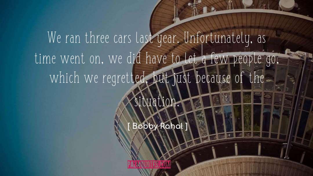 Regretted quotes by Bobby Rahal