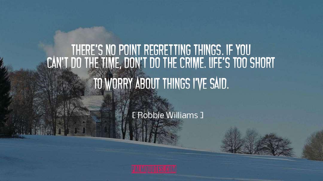 Regretting quotes by Robbie Williams