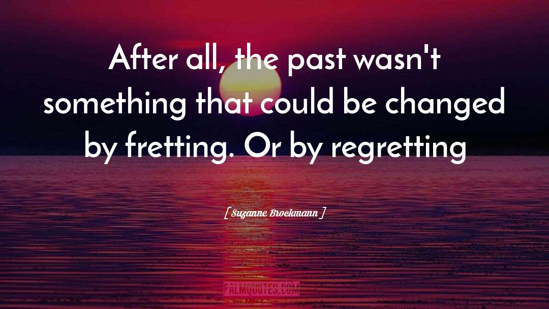 Regretting quotes by Suzanne Brockmann