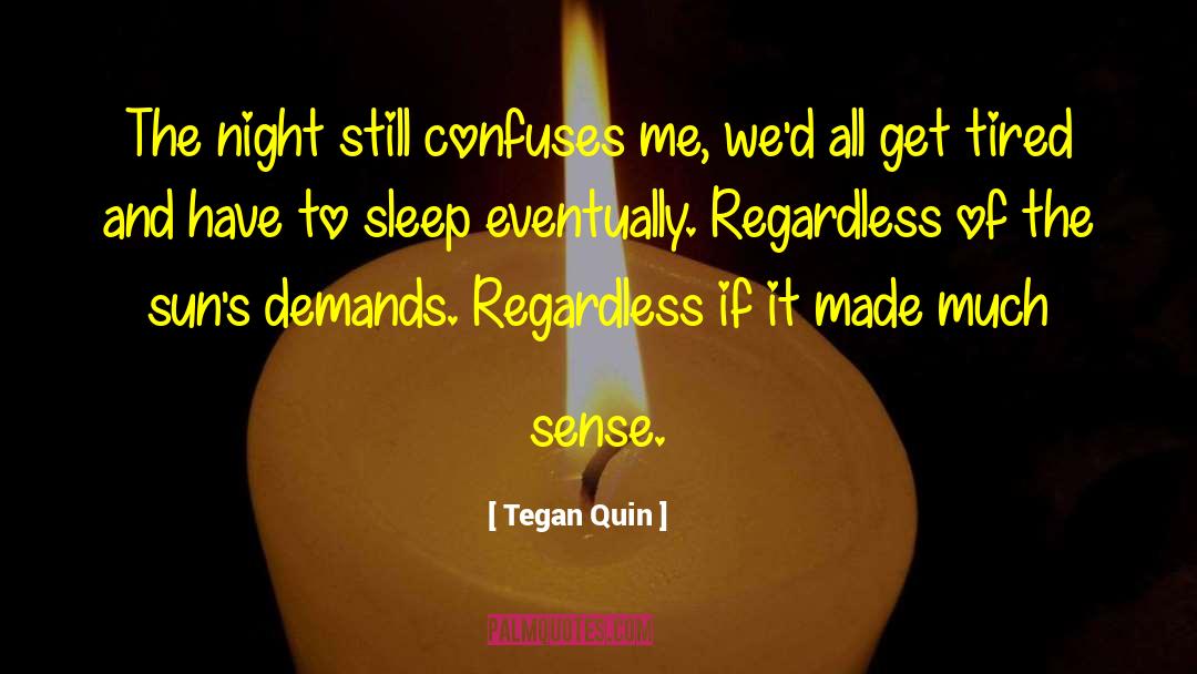 Reguardless quotes by Tegan Quin