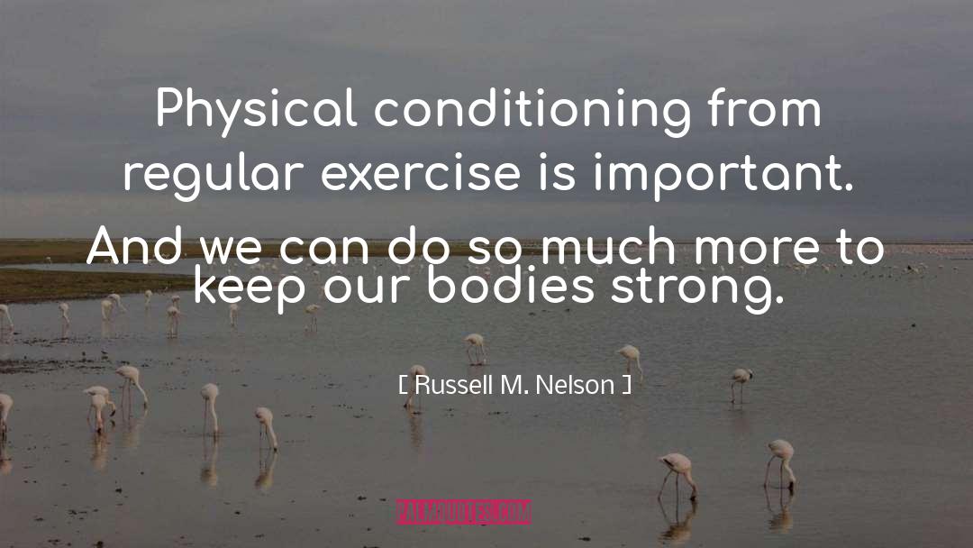 Regular Exercise quotes by Russell M. Nelson