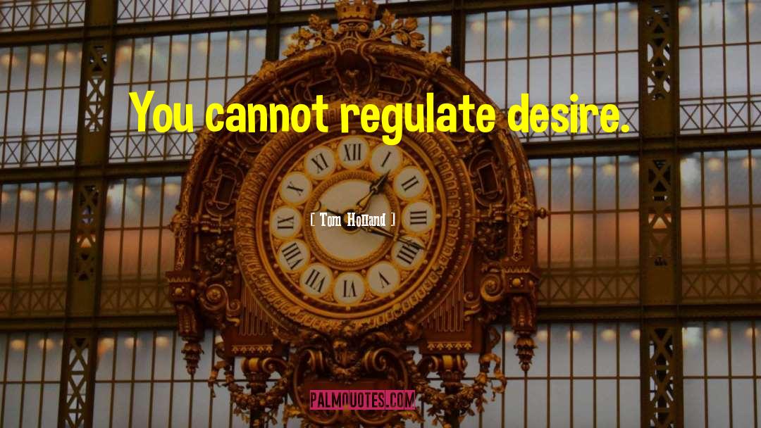 Regulate quotes by Tom Holland