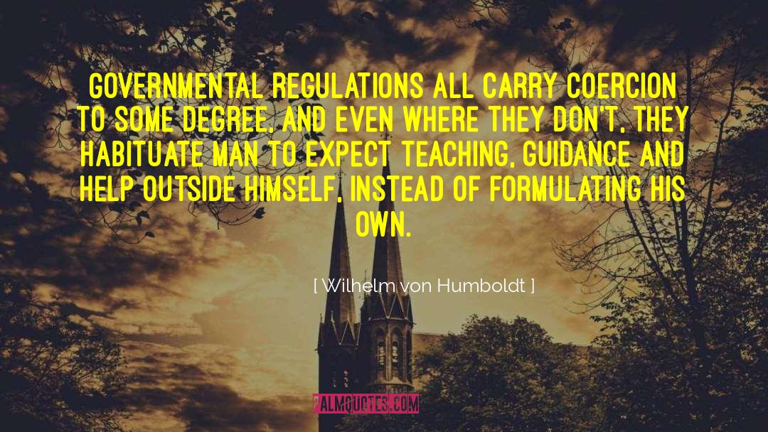 Regulations quotes by Wilhelm Von Humboldt