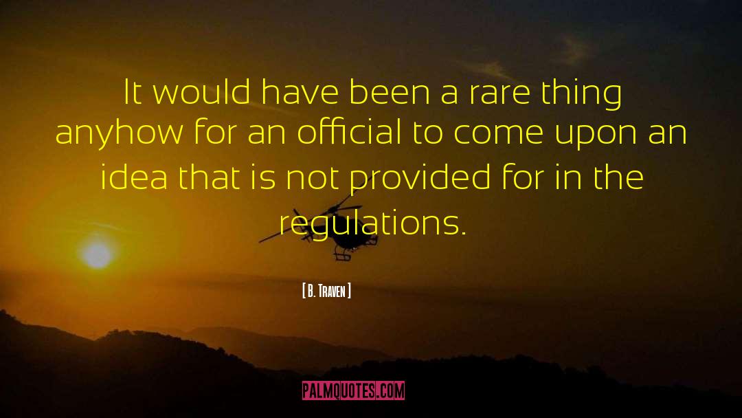 Regulations quotes by B. Traven