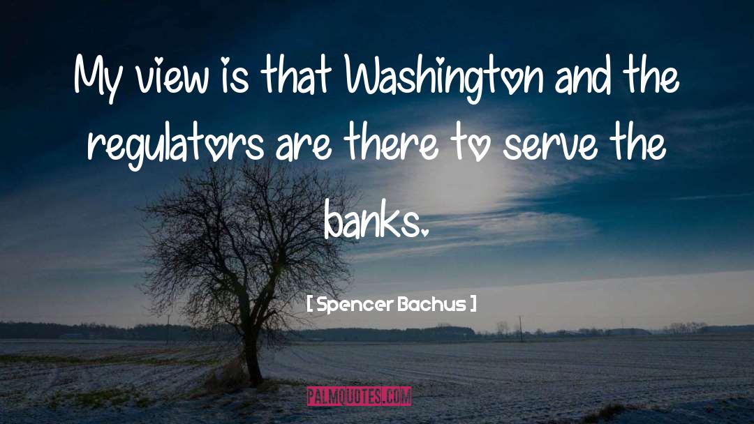 Regulators quotes by Spencer Bachus