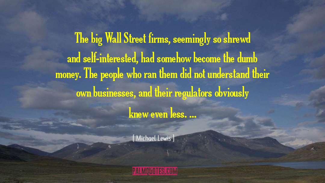 Regulators quotes by Michael Lewis