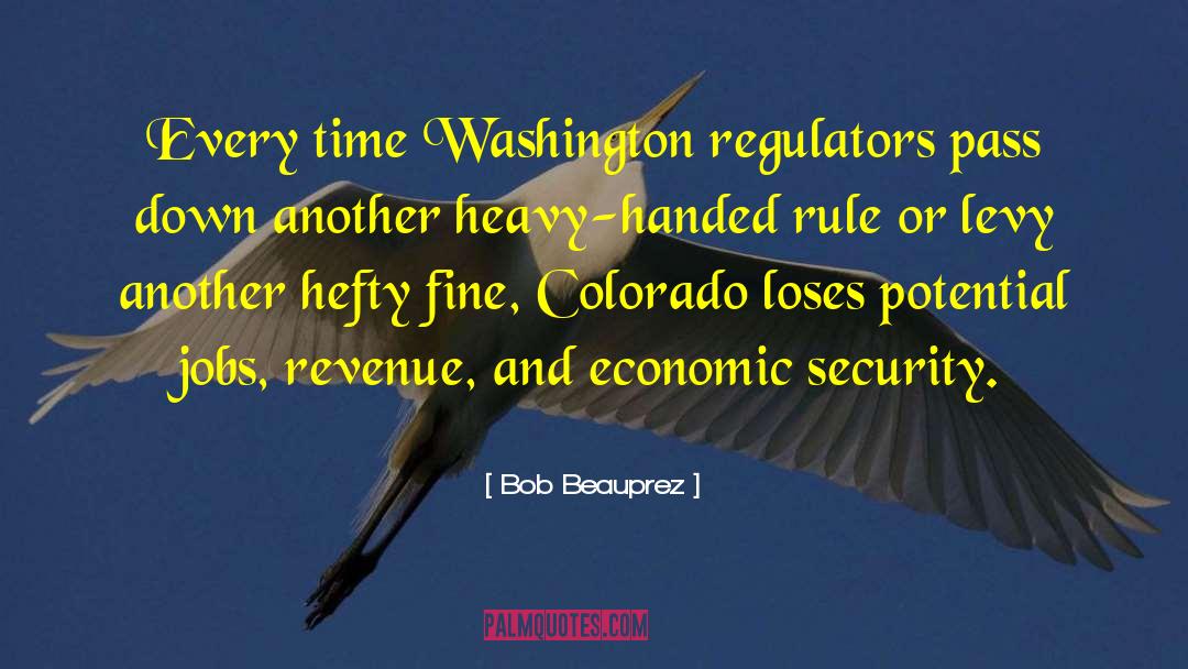 Regulators quotes by Bob Beauprez