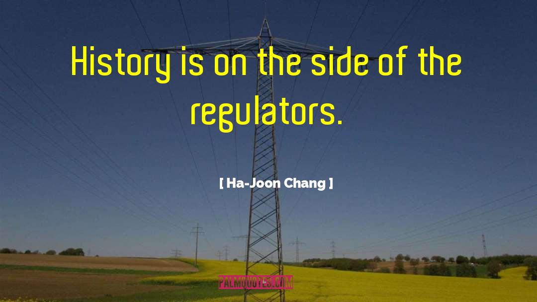 Regulators quotes by Ha-Joon Chang