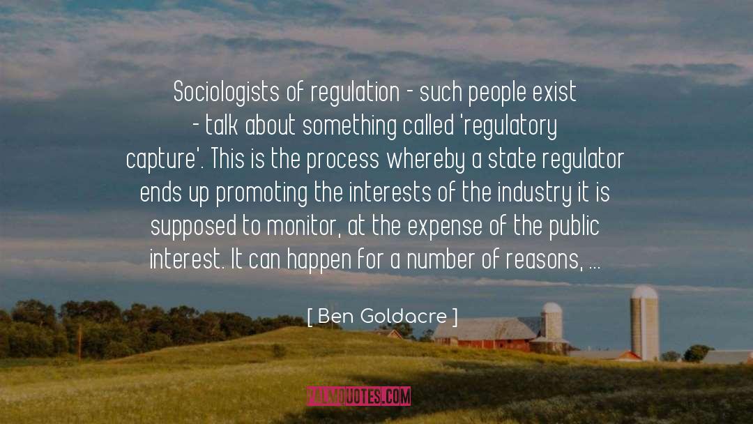 Regulatory Capture quotes by Ben Goldacre