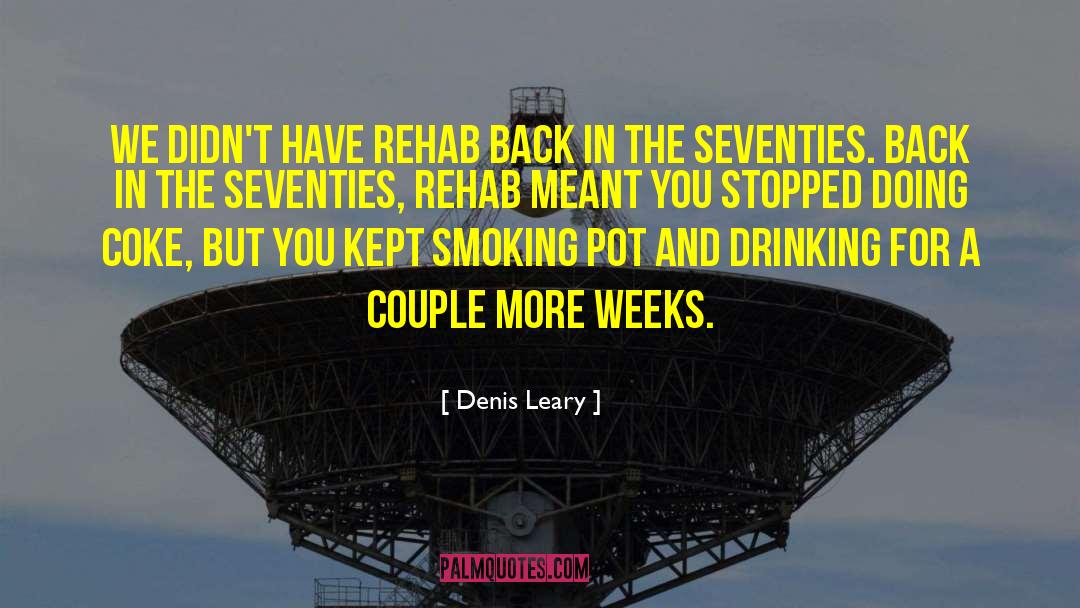 Rehab For The Unrepentant quotes by Denis Leary