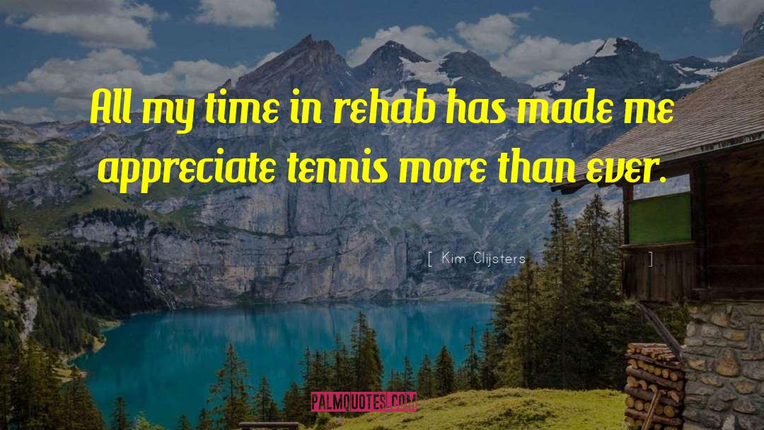 Rehab quotes by Kim Clijsters