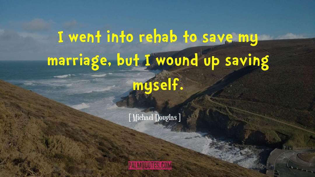 Rehab quotes by Michael Douglas