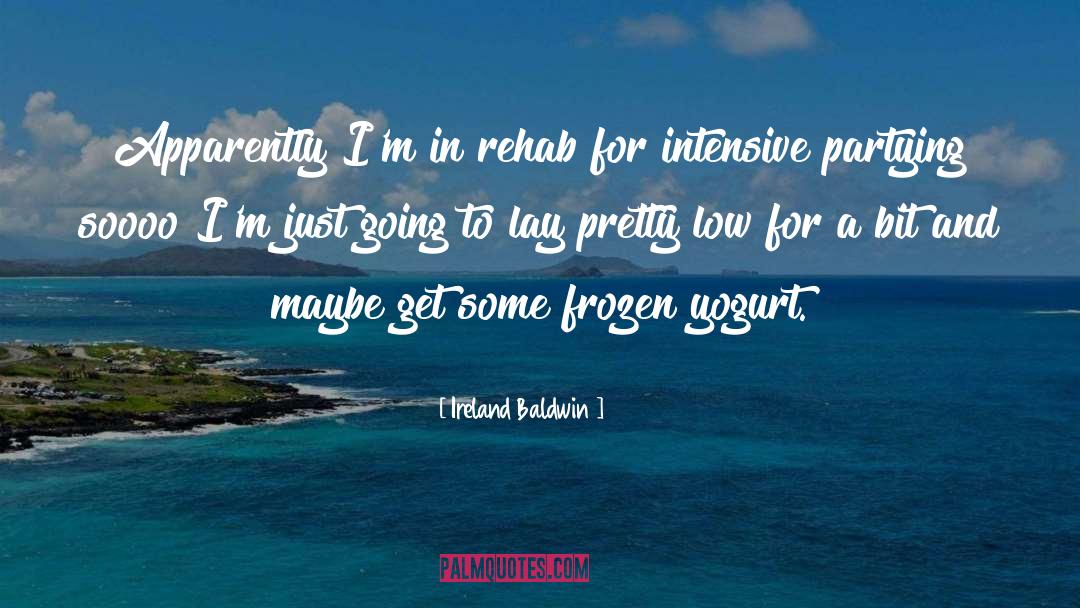 Rehab quotes by Ireland Baldwin
