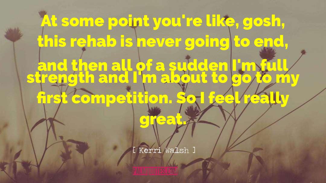 Rehab quotes by Kerri Walsh