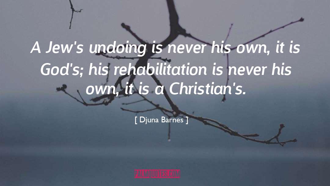 Rehabilitation quotes by Djuna Barnes