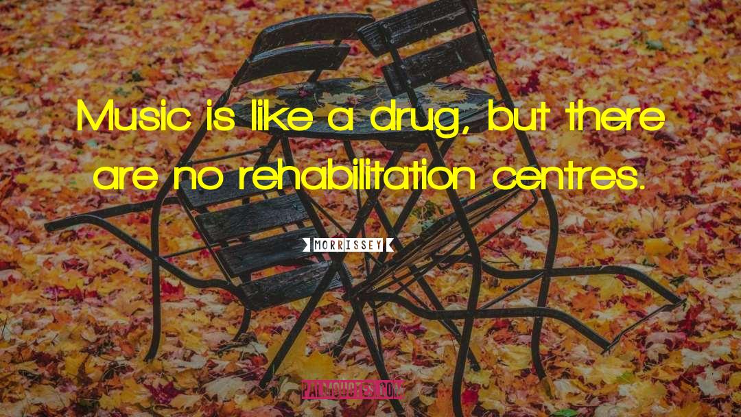 Rehabilitation quotes by Morrissey