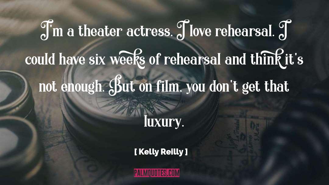 Rehearsal quotes by Kelly Reilly