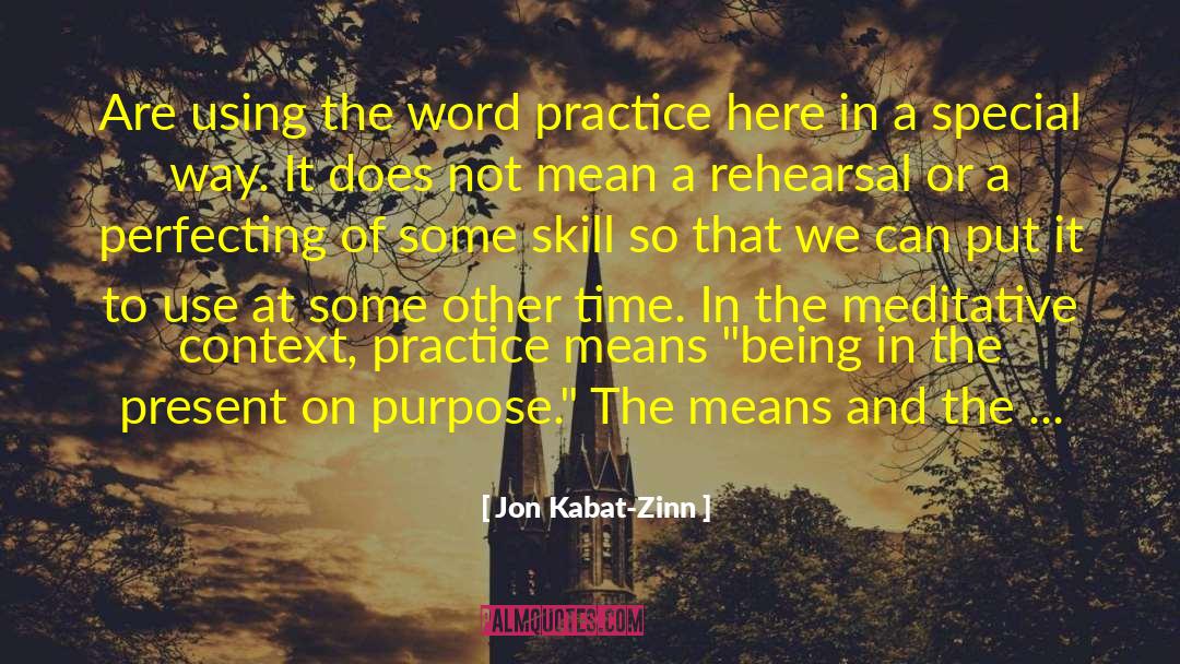 Rehearsal quotes by Jon Kabat-Zinn