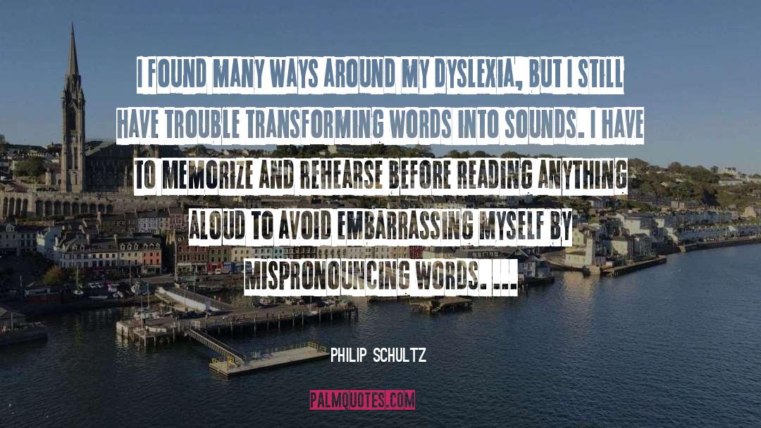 Rehearse quotes by Philip Schultz