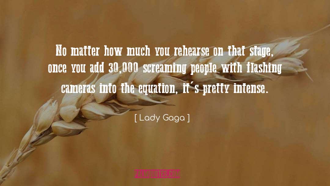 Rehearse quotes by Lady Gaga