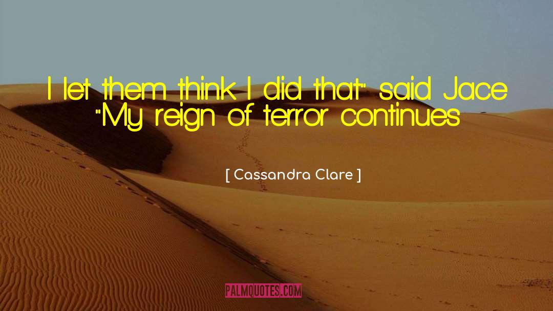 Reign Of Terror quotes by Cassandra Clare