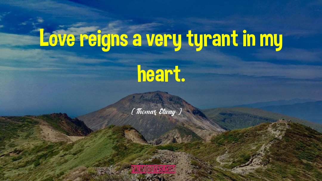 Reigns quotes by Thomas Otway