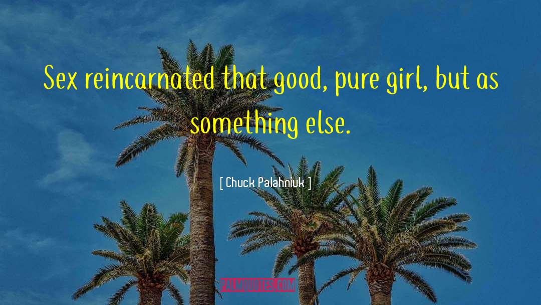 Reincarnated quotes by Chuck Palahniuk
