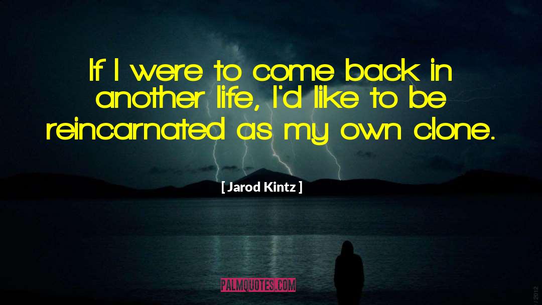 Reincarnated quotes by Jarod Kintz